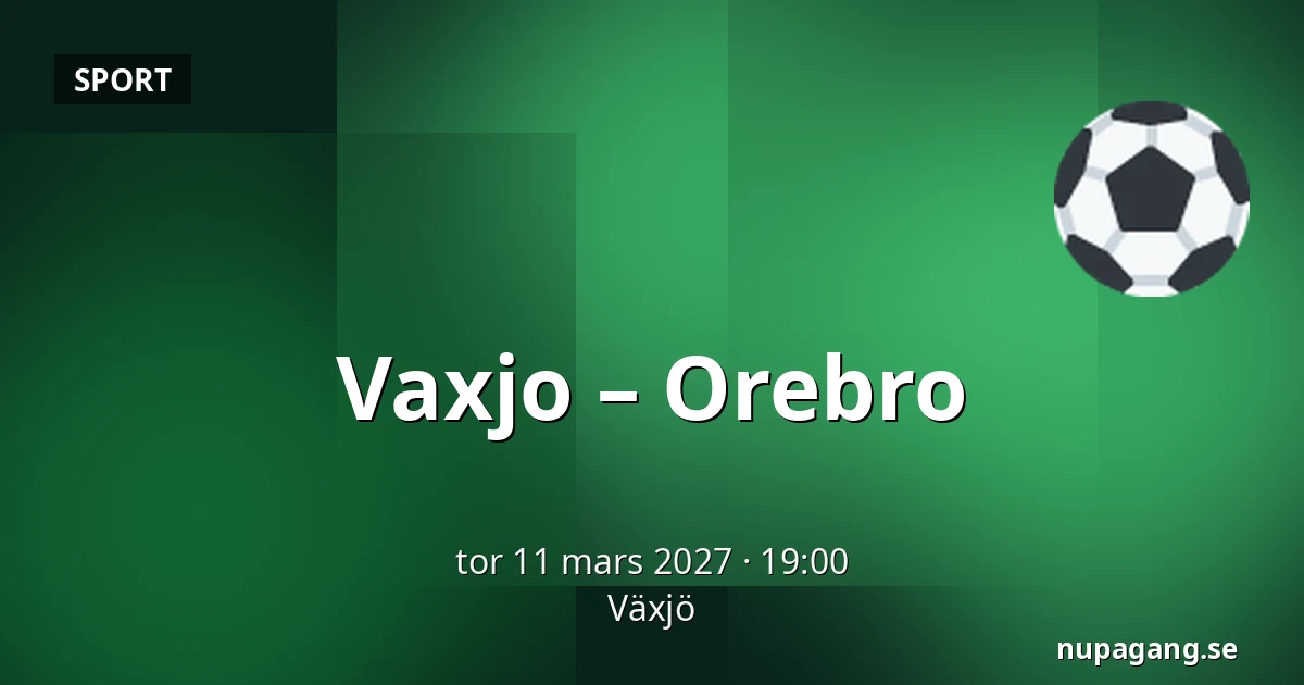 Vaxjo – Orebro — Växjö