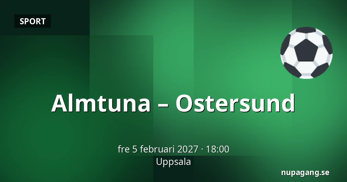 Almtuna – Ostersund — Uppsala