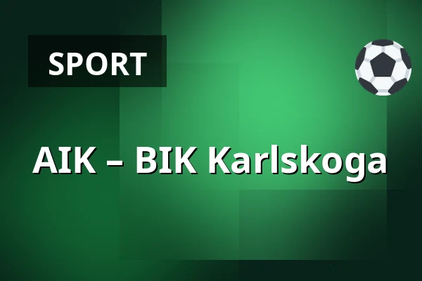 AIK – BIK Karlskoga — Stockholm