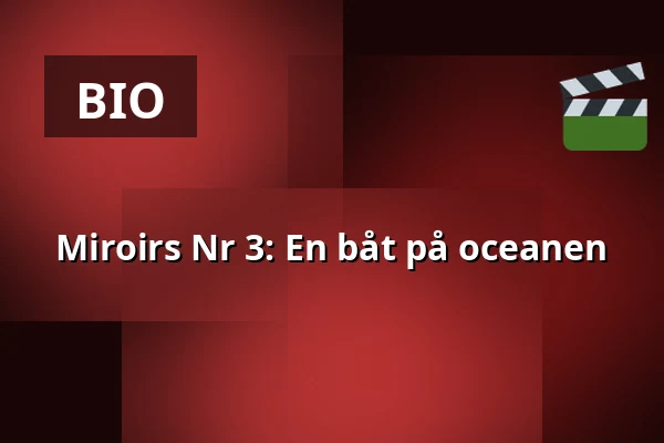 Miroirs Nr 3: En båt på oceanen — Filmstaden, Stockholm