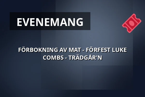FÖRBOKNING AV MAT - FÖRFEST LUKE COMBS - TRÄDGÅR'N — trädgår’n, Göteborg
