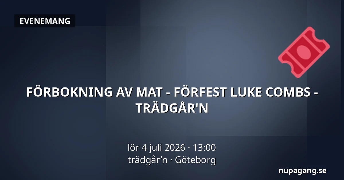 FÖRBOKNING AV MAT - FÖRFEST LUKE COMBS - TRÄDGÅR'N — trädgår’n, Göteborg