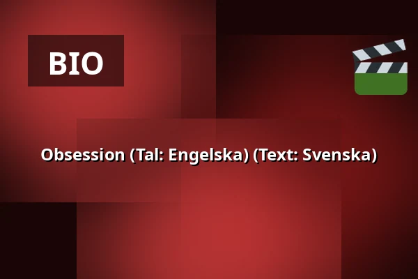 Obsession  (Tal: Engelska) (Text: Svenska) — RIALTO Salong 1, Vårgårda