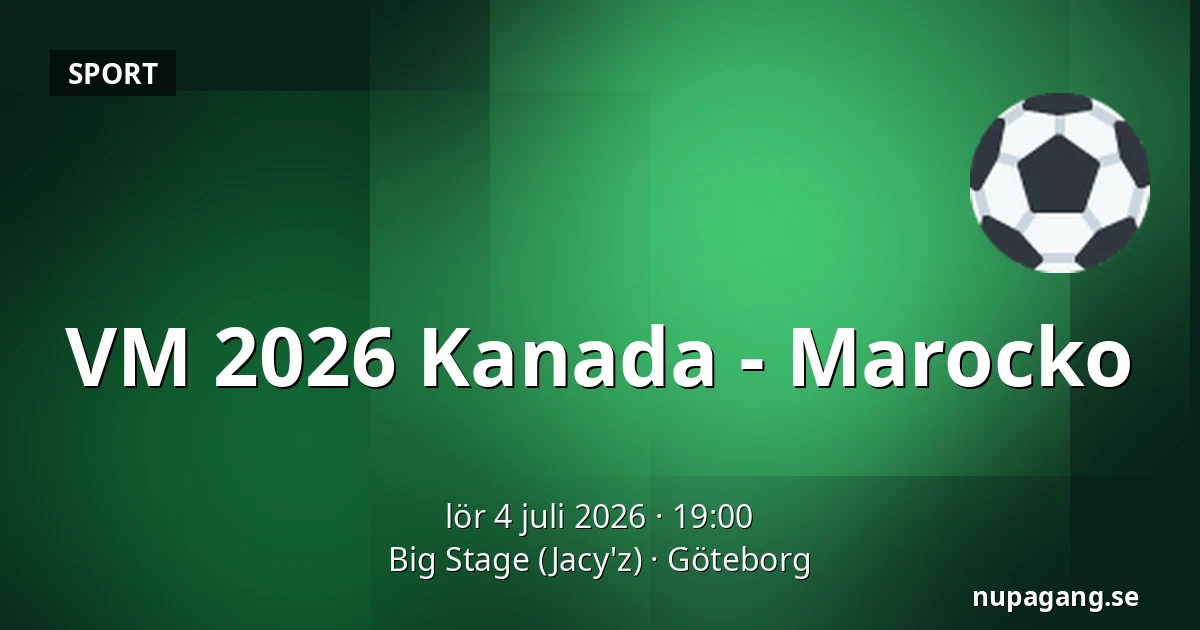 VM 2026 Kanada - Marocko — Big Stage (Jacy'z), Göteborg