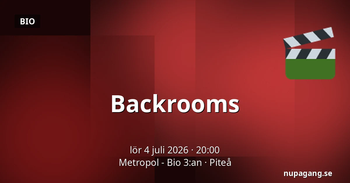 Backrooms — Metropol - Bio 3:an, Piteå