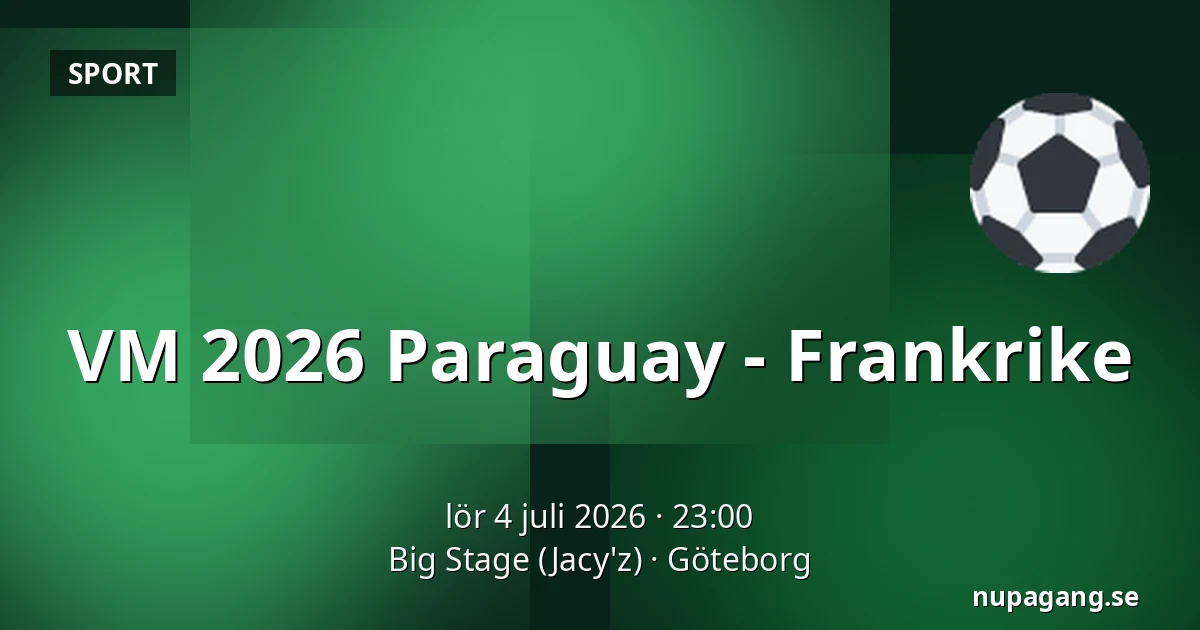 VM 2026 Paraguay - Frankrike — Big Stage (Jacy'z), Göteborg