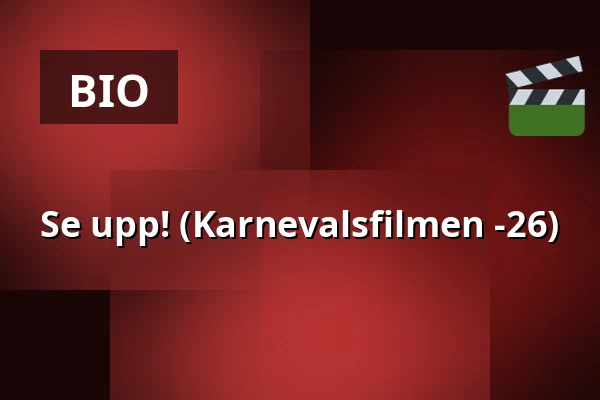 Se upp! (Karnevalsfilmen -26) — Kino 2, Lund
