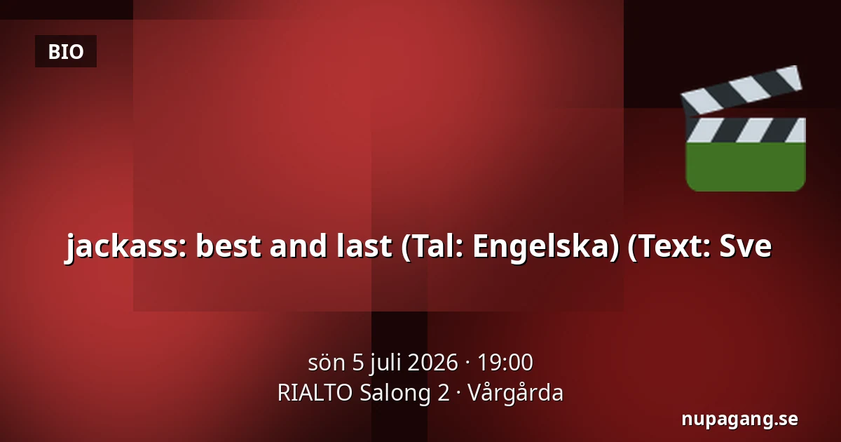 jackass: best and last  (Tal: Engelska) (Text: Sve — RIALTO Salong 2, Vårgårda