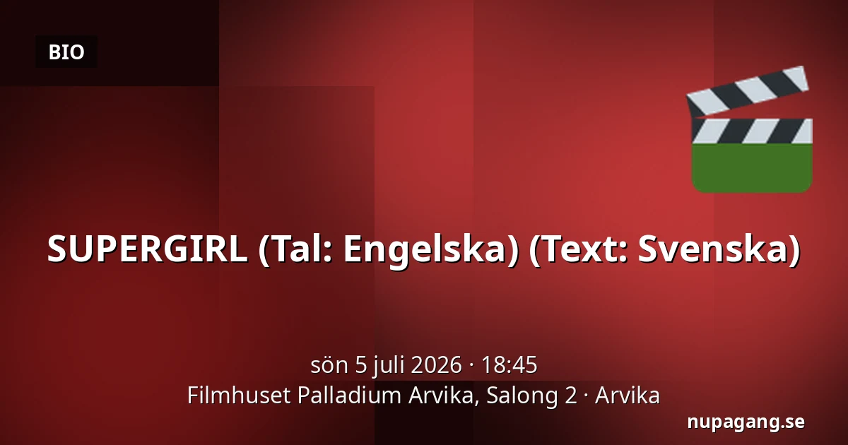SUPERGIRL  (Tal: Engelska) (Text: Svenska) — Filmhuset Palladium Arvika, Salong 2, Arvika