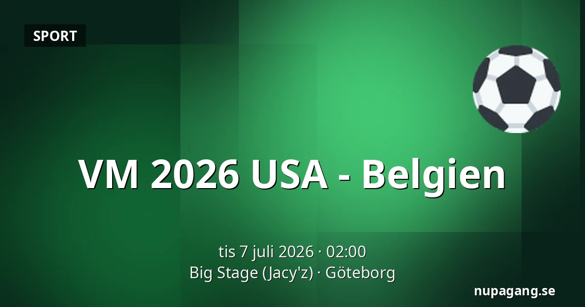 VM 2026 USA - Belgien — Big Stage (Jacy'z), Göteborg