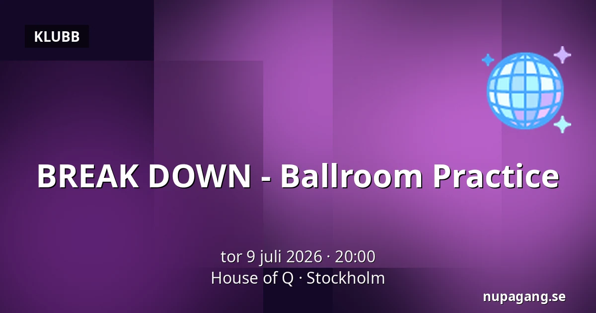 BREAK DOWN - Ballroom Practice — House of Q, Stockholm