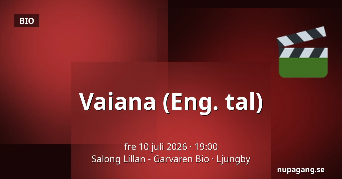 Vaiana (Eng. tal) — Salong Lillan - Garvaren Bio, Ljungby