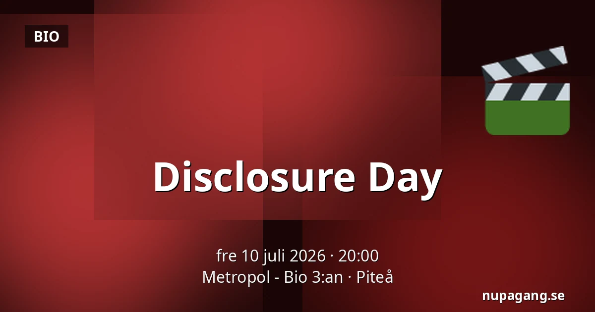 Disclosure Day — Metropol - Bio 3:an, Piteå