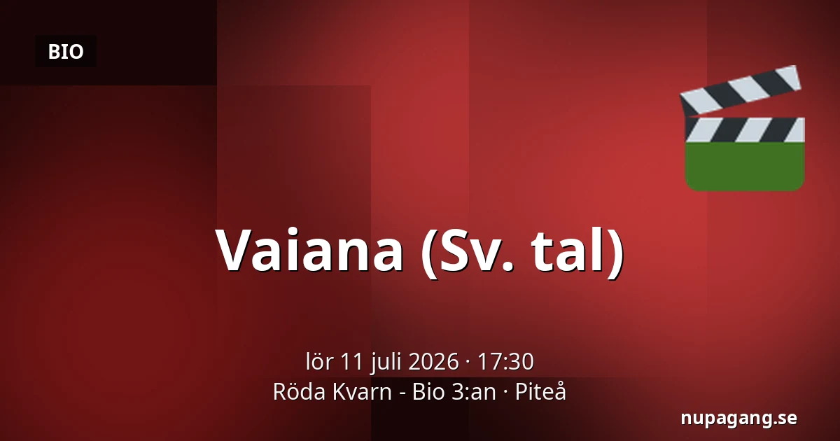 Vaiana (Sv. tal) — Röda Kvarn - Bio 3:an, Piteå