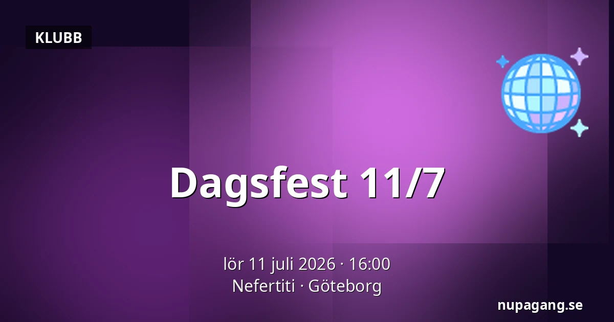 Dagsfest 11/7 — Nefertiti, Göteborg