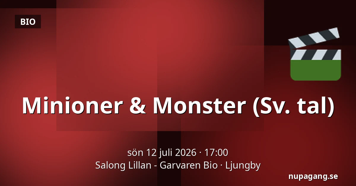 Minioner & Monster (Sv. tal) — Salong Lillan - Garvaren Bio, Ljungby