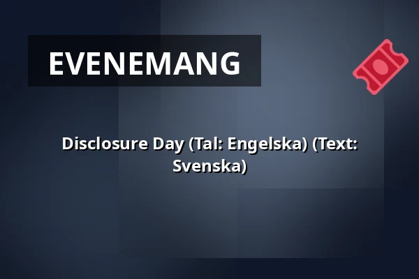 Disclosure Day  (Tal: Engelska) (Text: Svenska) — Flora Biografteater, Sjöbo