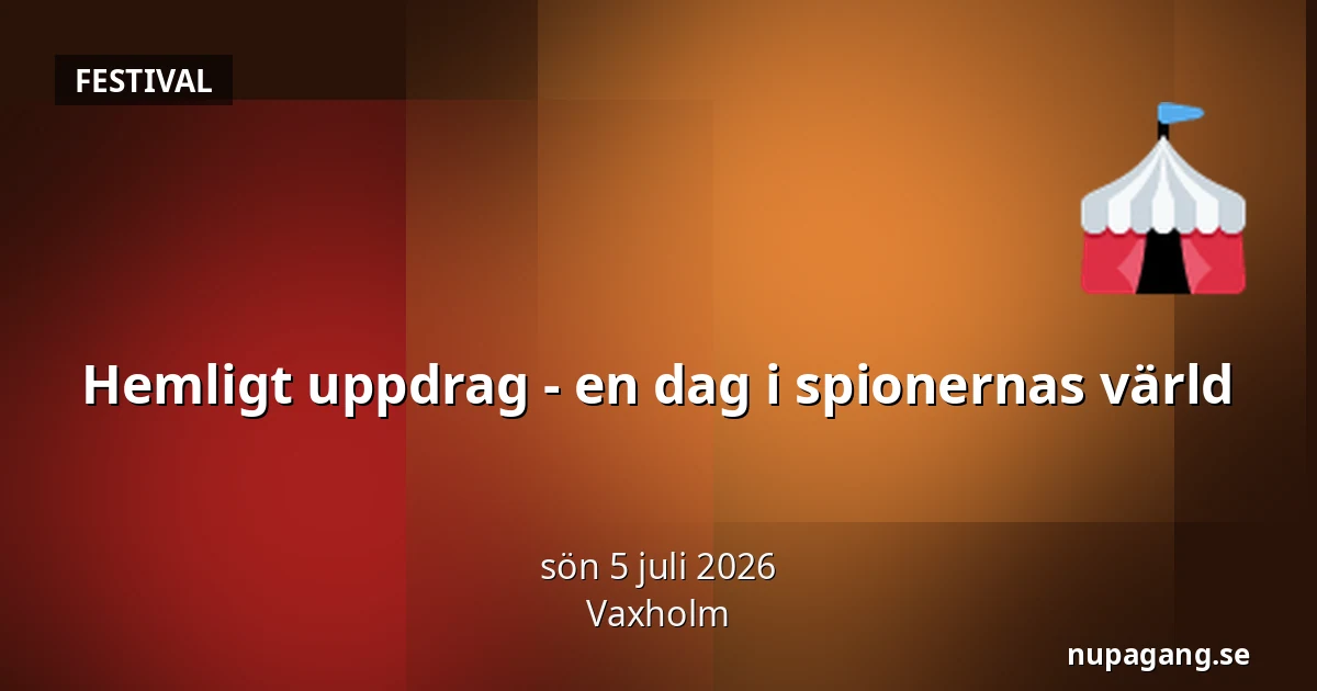 Hemligt uppdrag - en dag i spionernas värld — Vaxholm