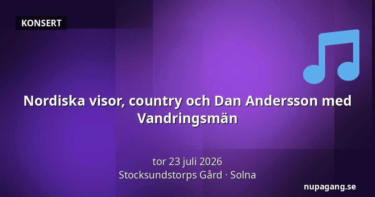 Nordiska visor, country och Dan Andersson med Vandringsmän — Stocksundstorps Gård, Solna