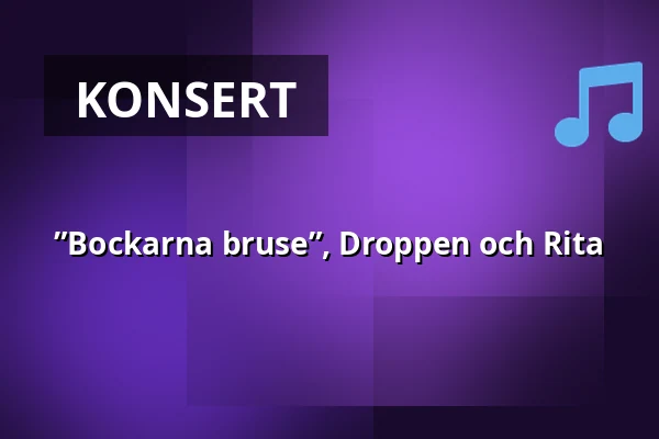 ”Bockarna bruse”, Droppen och Rita — Lilltorpet, Falun