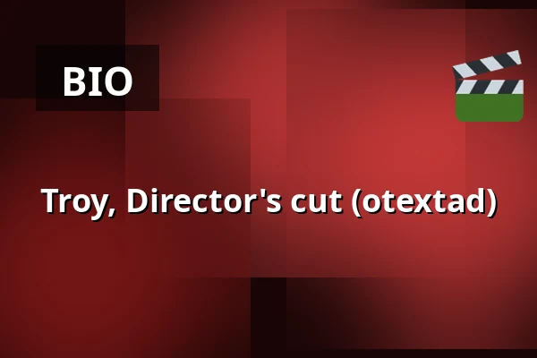 Troy, Director's cut (otextad) — Kino 2, Lund