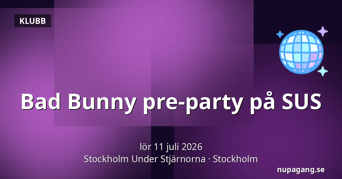 Bad Bunny pre-party på SUS — Stockholm Under Stjärnorna, Stockholm