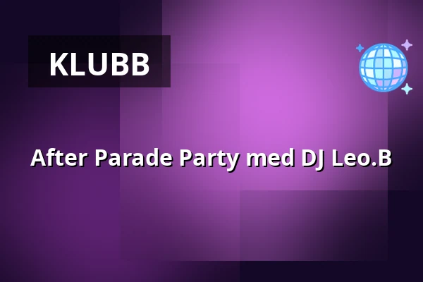 After Parade Party med DJ Leo.B — Lilla Hotellbaren, Scandic Malmen, Stockholm