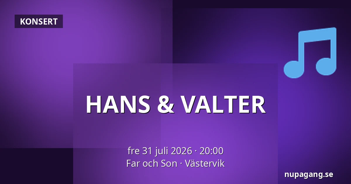 HANS & VALTER — Far och Son, Västervik