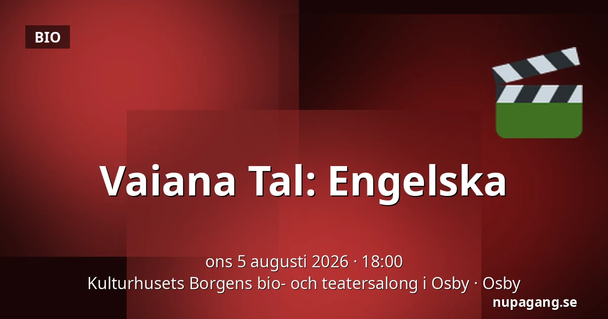 Vaiana Tal: Engelska — Kulturhusets Borgens bio- och teatersalong i Osby, Osby
