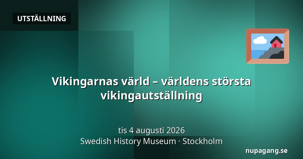 Vikingarnas värld – världens största vikingautställning — Swedish History Museum, Stockholm