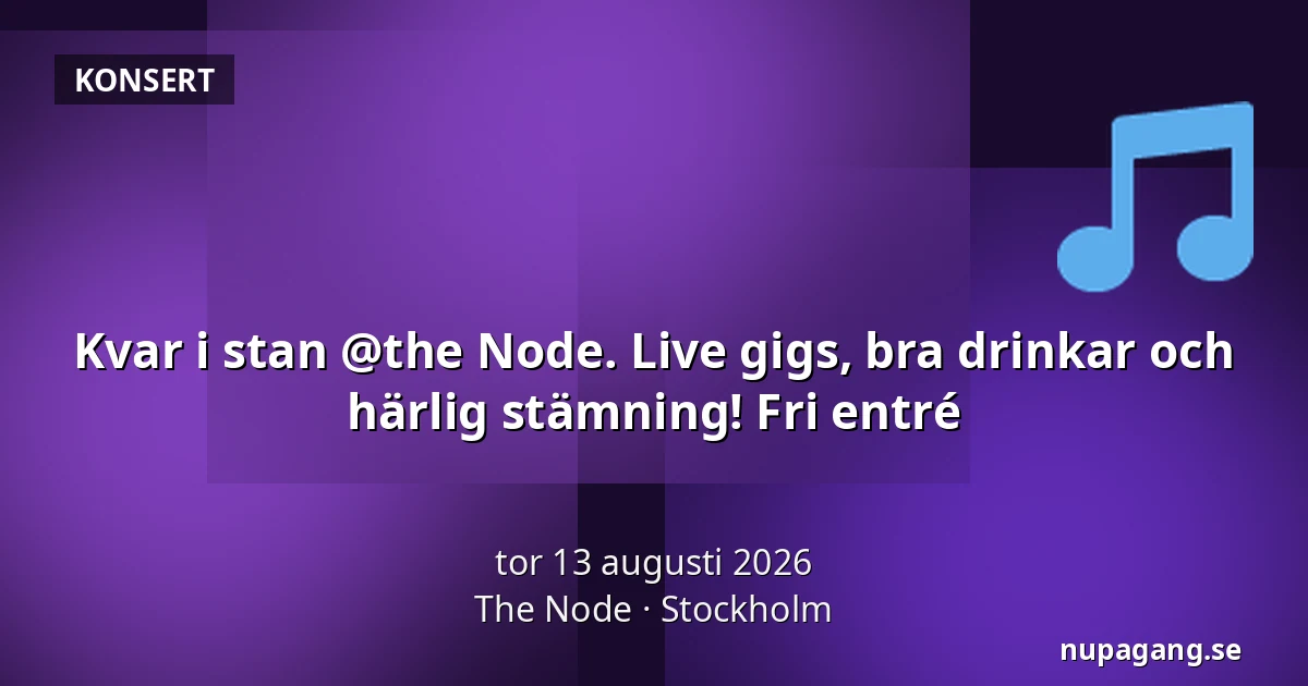 Kvar i stan @the Node. Live gigs, bra drinkar och härlig stämning! Fri entré — The Node, Stockholm