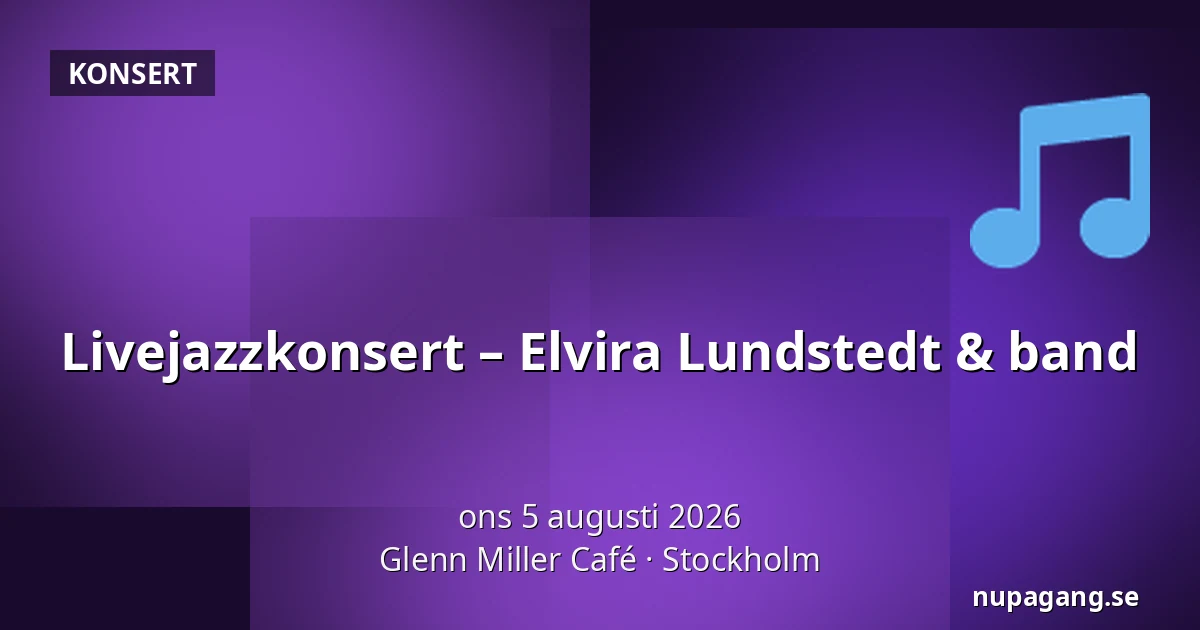 Livejazzkonsert – Elvira Lundstedt & band — Glenn Miller Café, Stockholm