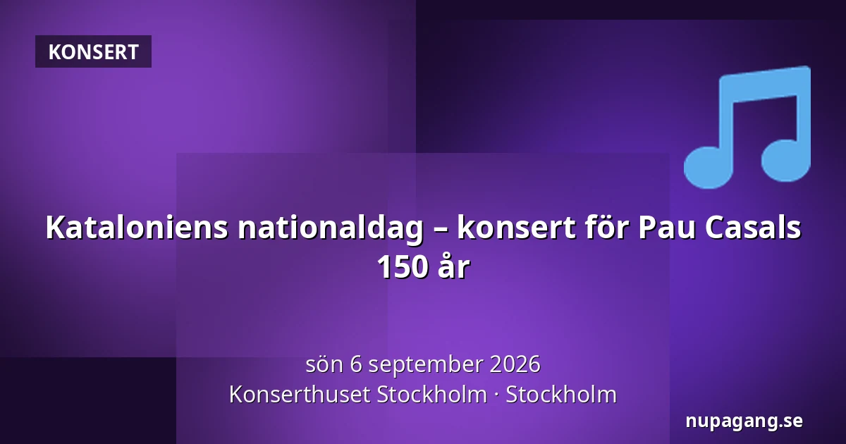 Kataloniens nationaldag – konsert för Pau Casals 150 år — Konserthuset Stockholm, Stockholm