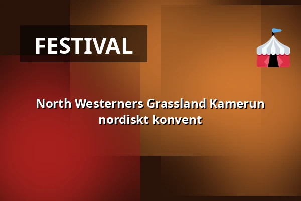 North Westerners Grassland Kamerun nordiskt konvent — Fittja IP, Norsborg