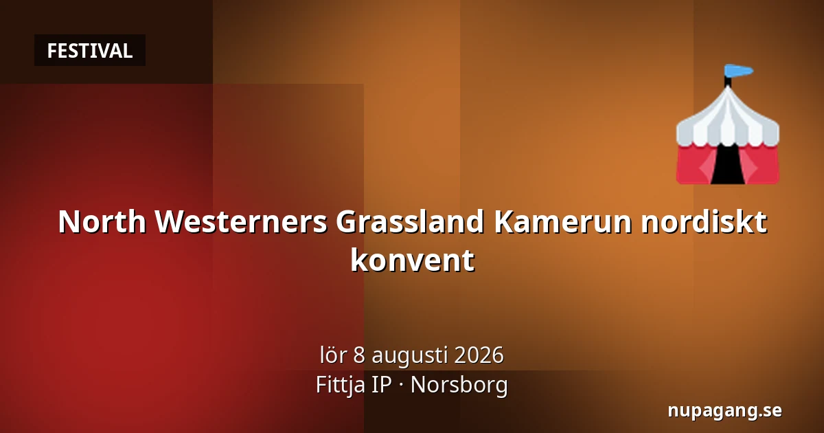 North Westerners Grassland Kamerun nordiskt konvent — Fittja IP, Norsborg