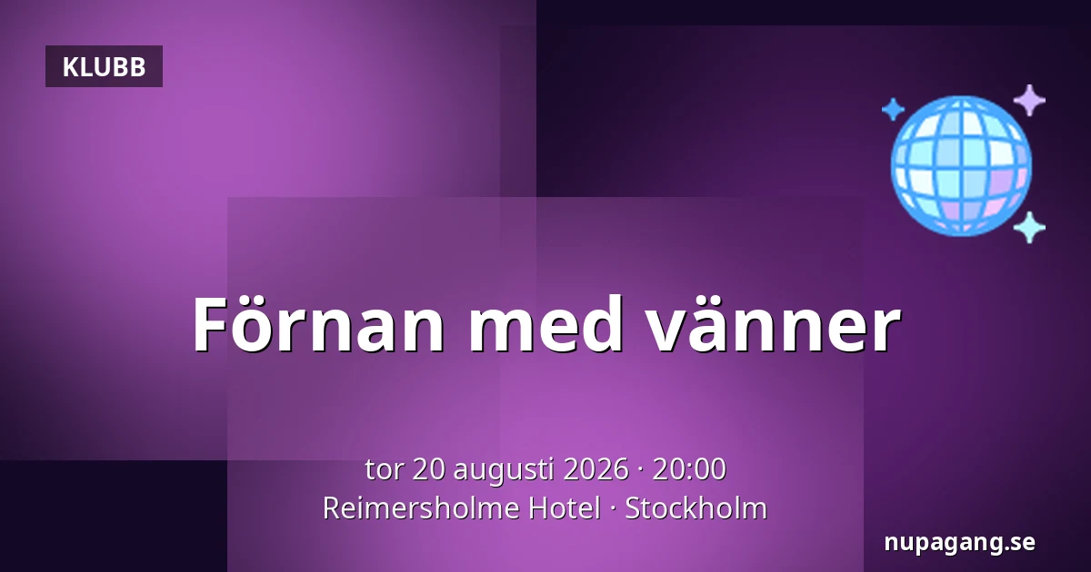 Förnan med vänner — Reimersholme Hotel, Stockholm