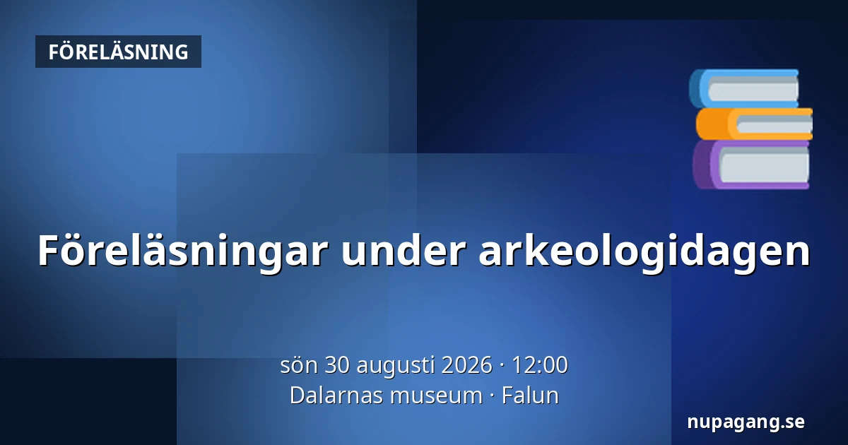 Föreläsningar under arkeologidagen — Dalarnas museum, Falun