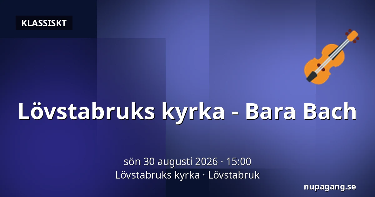 Lövstabruks kyrka - Bara Bach — Lövstabruks kyrka, Lövstabruk