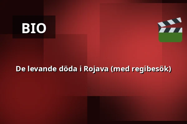 De levande döda i Rojava (med regibesök) — Kino 2, Lund