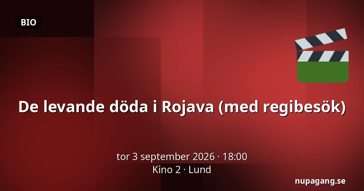 De levande döda i Rojava (med regibesök) — Kino 2, Lund