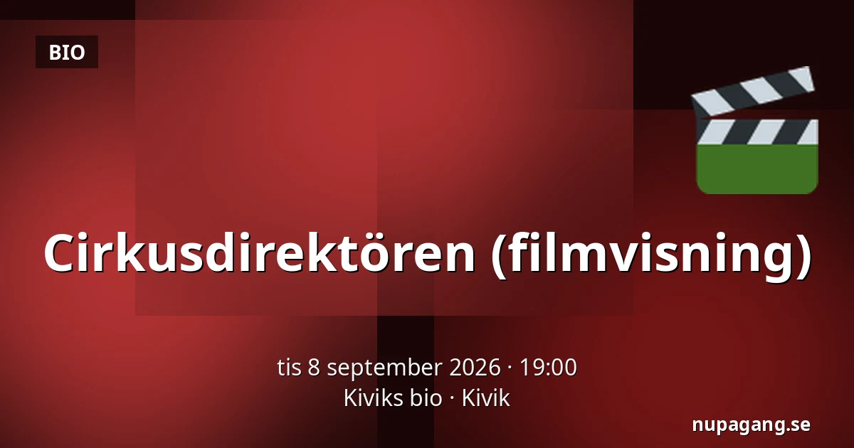 Cirkusdirektören (filmvisning) — Kiviks bio, Kivik