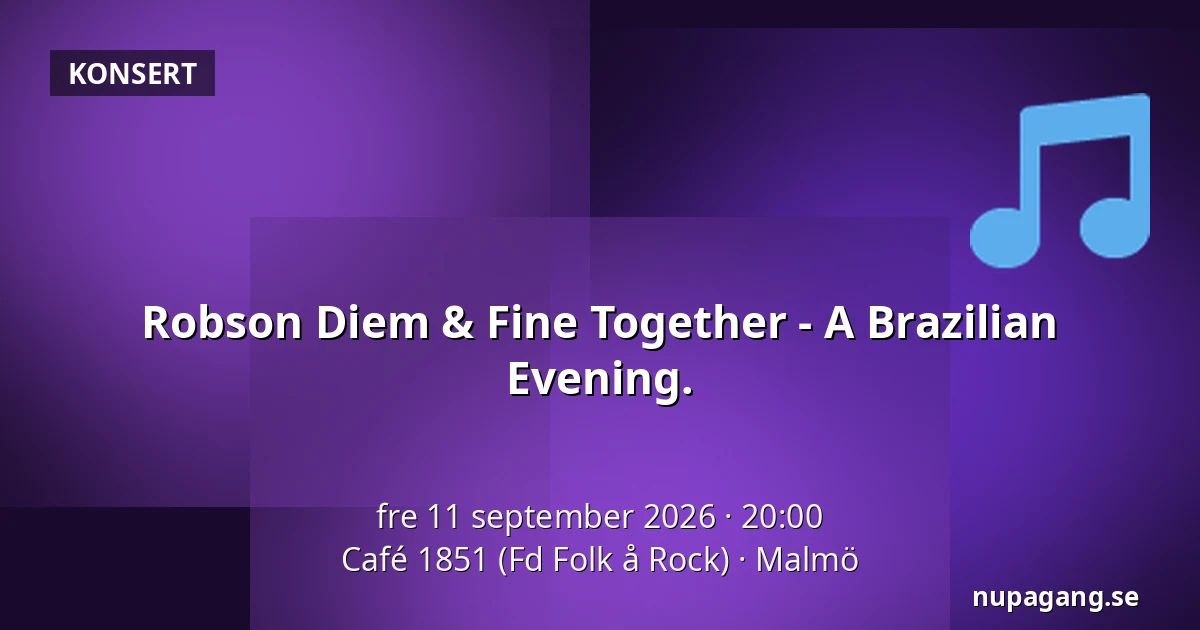 Robson Diem & Fine Together - A Brazilian Evening. — Café 1851 (Fd Folk å Rock), Malmö