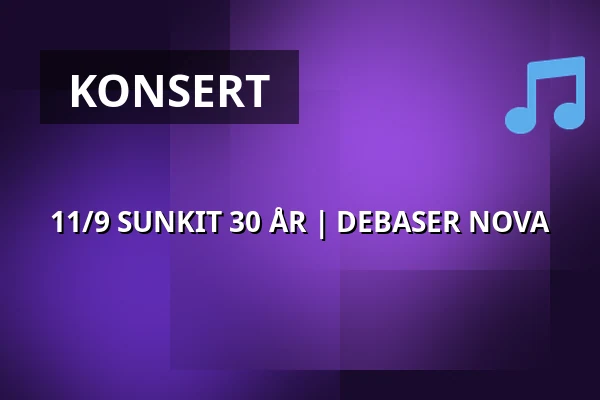 11/9 SUNKIT 30 ÅR | DEBASER NOVA — DEBASER NOVA, Stockholm