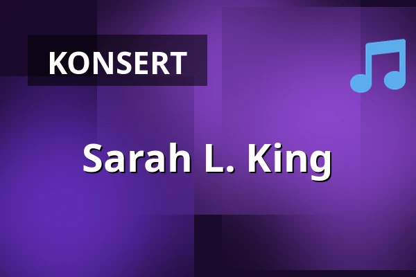 Sarah L. King — Babettes Kulturpalats, Linköping