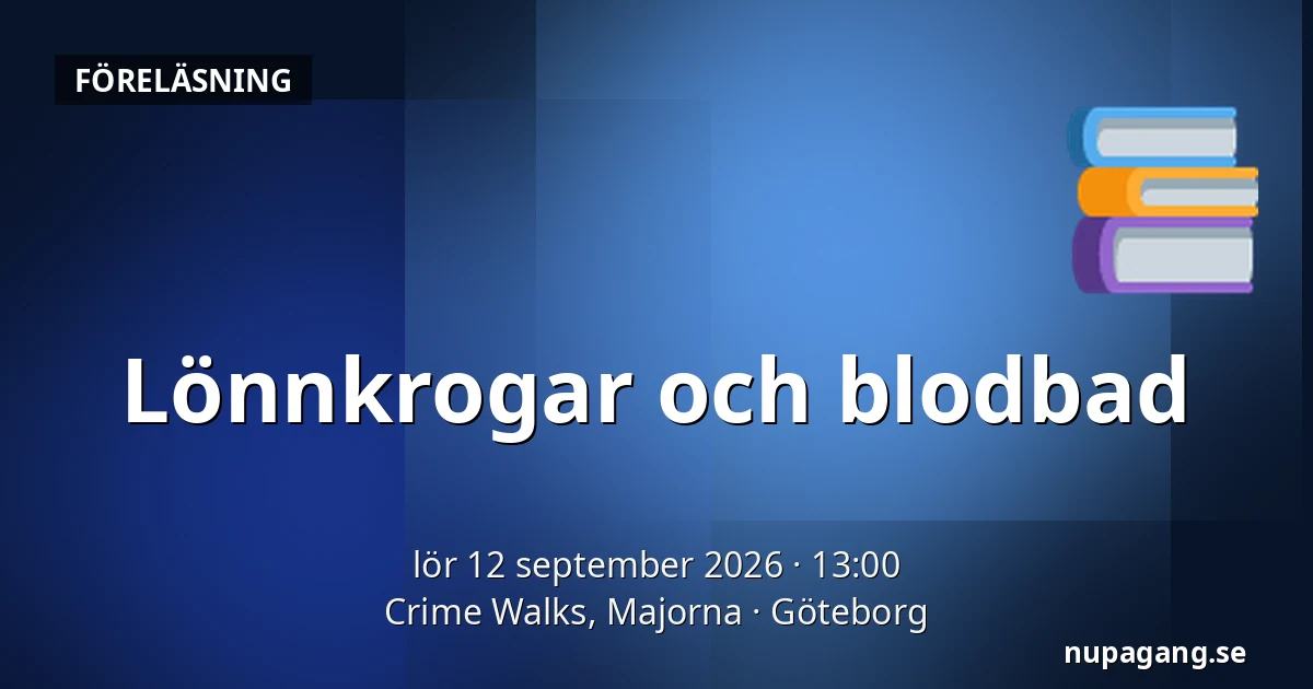 Lönnkrogar och blodbad — Crime Walks, Majorna, Göteborg