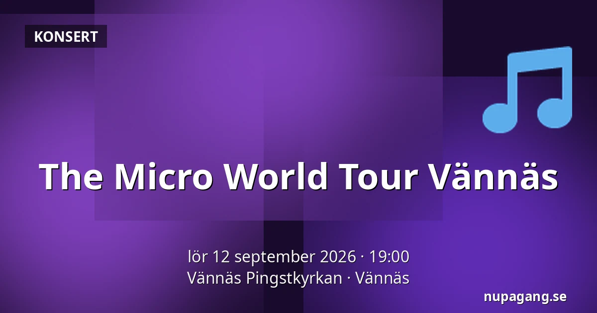 The Micro World Tour Vännäs — Vännäs Pingstkyrkan, Vännäs