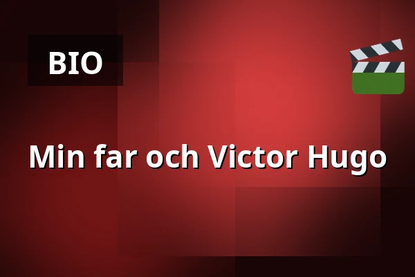 Min far och Victor Hugo — Kino 2, Lund