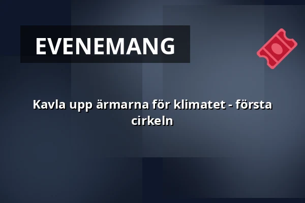 Kavla upp ärmarna för klimatet - första cirkeln — ABF-huset, Sveavägen 41, Stockholm