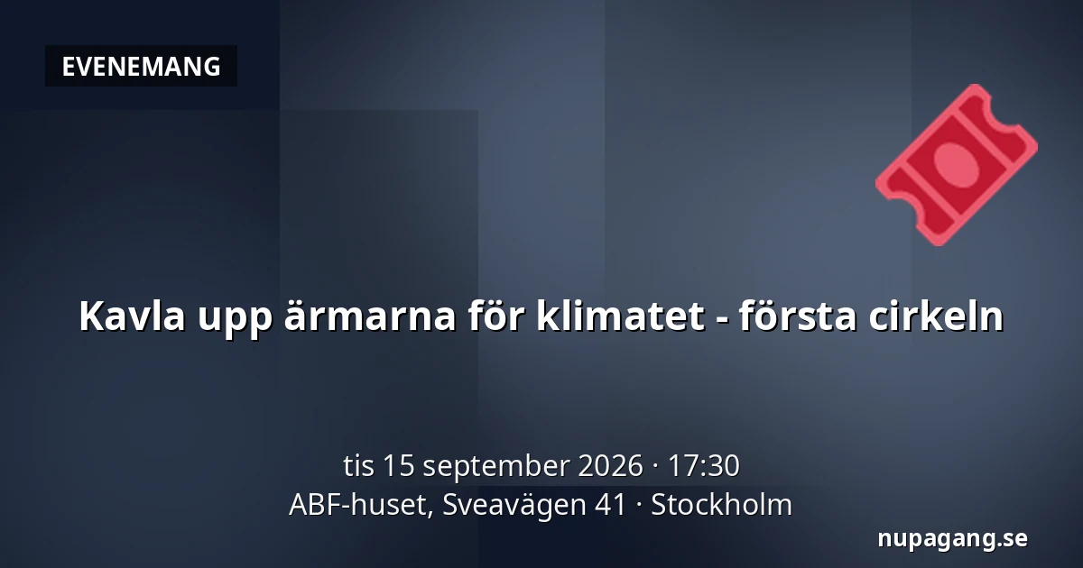 Kavla upp ärmarna för klimatet - första cirkeln — ABF-huset, Sveavägen 41, Stockholm