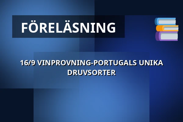 16/9  VINPROVNING-PORTUGALS UNIKA DRUVSORTER — Porter Pelle, Göteborg